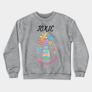 Toxic but longing for redemption Crewneck Sweatshirt